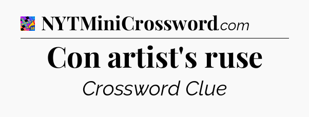 Con artist's ruse Crossword Clue