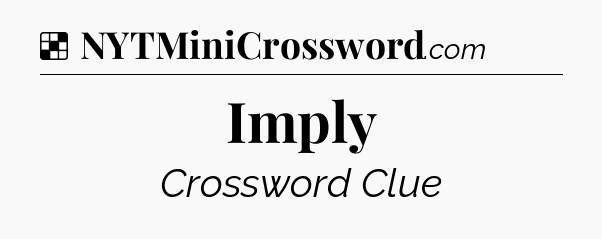 Solution: Imply - NYT Crossword