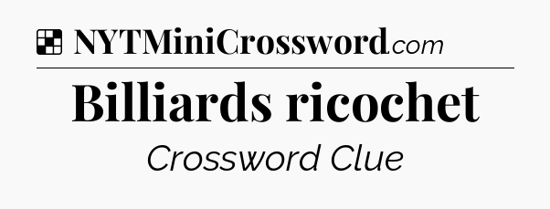 Solution: Billiards ricochet - NYT Crossword