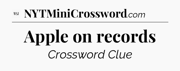 Apple on records - WSJ Crossword