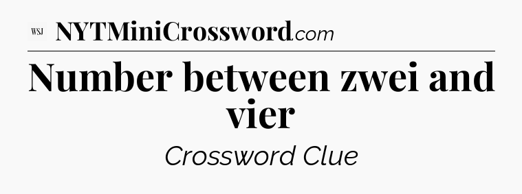 Number between zwei and vier - WSJ Crossword