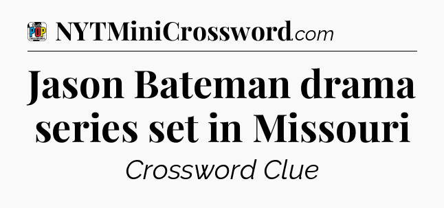 Jason Bateman drama series set in Missouri Crossword Clue