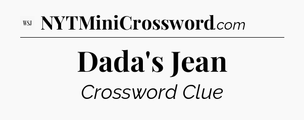 Dada's Jean - WSJ Crossword