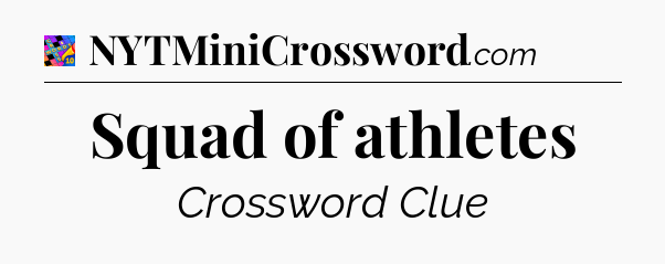 Squad of athletes Crossword Clue