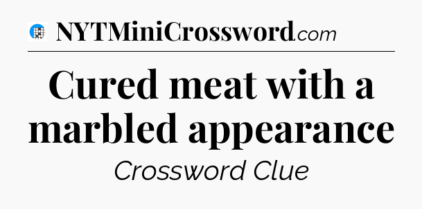 Cured meat with a marbled appearance Crossword Clue