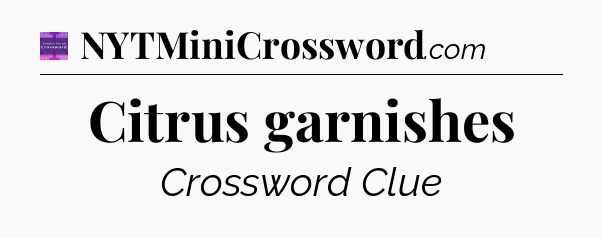 Citrus garnishes - Thomas Joseph Crossword