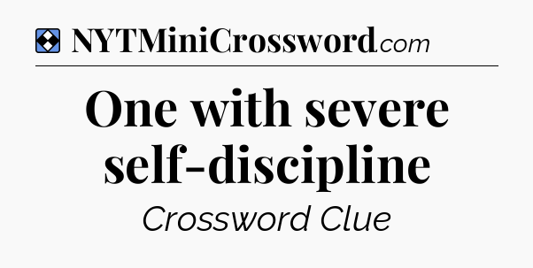 Solution: One with severe self-discipline - NYT Mini Crossword