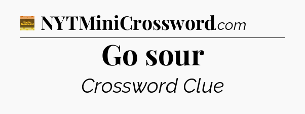 Go sour crossword clue Eugene Sheffer
