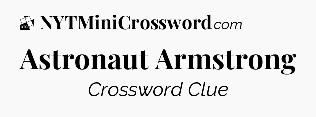 Astronaut Armstrong - Daily Themed Classic Crossword