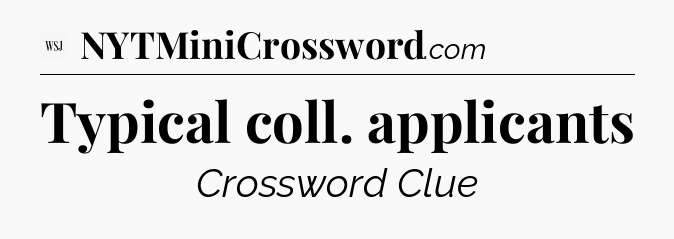 Typical coll. applicants - WSJ Crossword