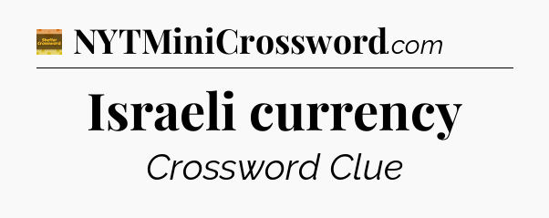 Israeli currency - Eugene Sheffer Crossword