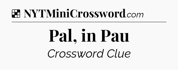 Solution: Pal, in Pau - NYT Crossword
