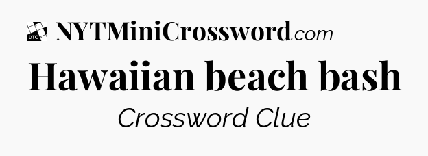 Hawaiian beach bash - Daily Themed Classic Crossword