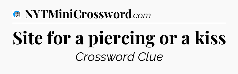 Site for a piercing or a kiss Crossword Clue