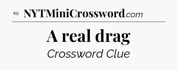 A real drag - WSJ Crossword