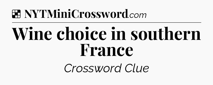 Wine choice in southern France NYT Crossword