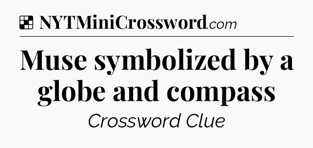 Solution: Muse symbolized by a globe and compass - NYT Crossword