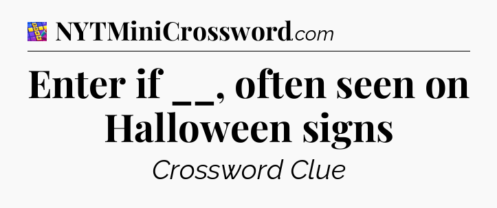 Enter if __, often seen on Halloween signs Codycross
