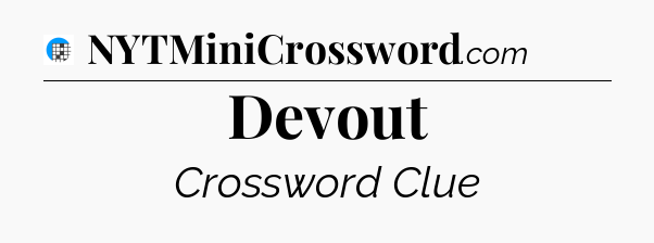 Devout Crossword Clue