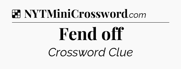 Solution: Fend off - NYT Crossword