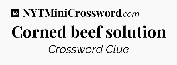 Corned beef solution - LA Times Crossword