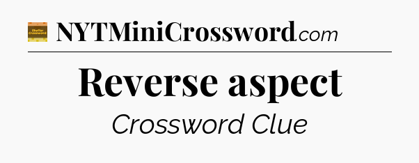 Reverse aspect - Eugene Sheffer Crossword