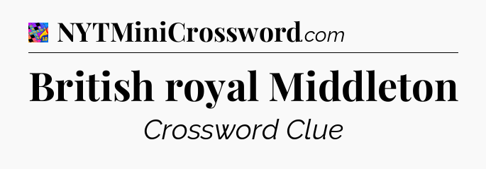 British royal Middleton Crossword Clue