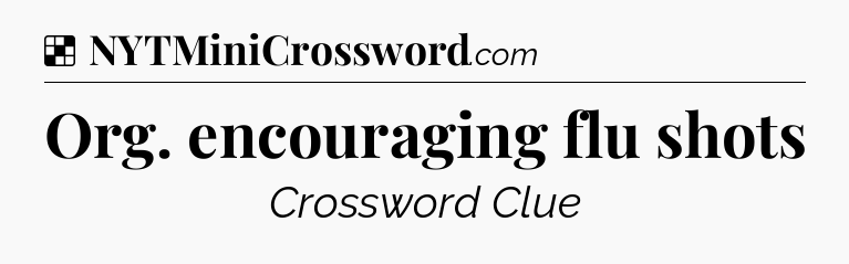 Solution: Org. encouraging flu shots - NYT Crossword
