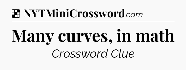 Solution: Many curves, in math - NYT Crossword