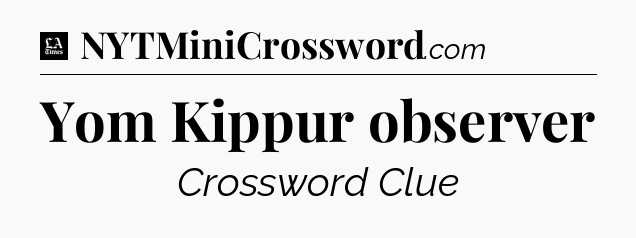 Yom Kippur observer - LA Times Crossword