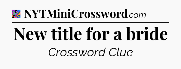 New title for a bride Crossword Clue