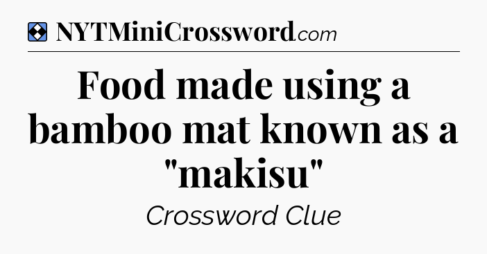 Solution: Food made using a bamboo mat known as a 