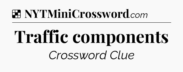 Solution: Traffic components - NYT Crossword