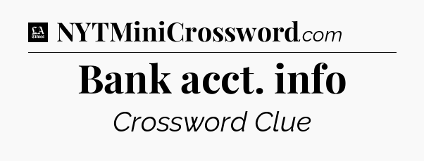Bank acct. info - LA Times Crossword