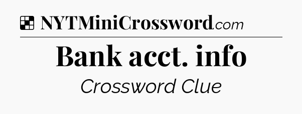 Solution: Bank acct. info - NYT Crossword