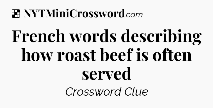 Solution: French words describing how roast beef is often served - NYT Crossword