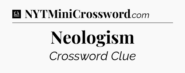 Neologism - LA Times Crossword