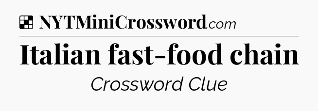 Solution: Italian fast-food chain - NYT Crossword
