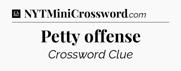 Petty offense - LA Times Crossword