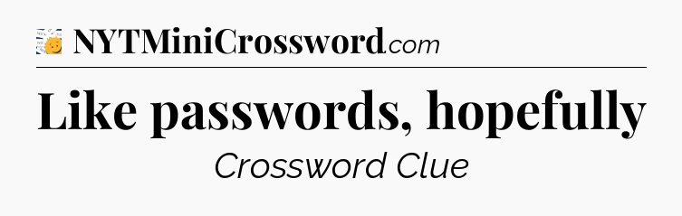 Like passwords, hopefully - 7 Little Words