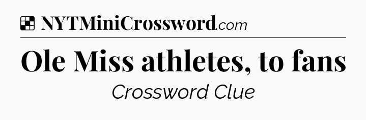 Ole Miss athletes, to fans NYT Crossword