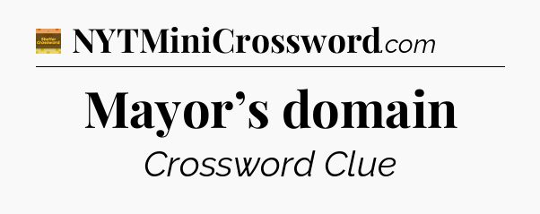 Mayor’s domain - Eugene Sheffer Crossword