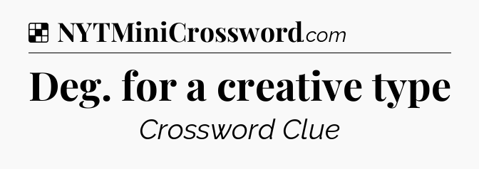 Solution: Deg. for a creative type - NYT Crossword