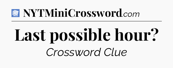 Last possible hour Puzzle Page Crossword Clue
