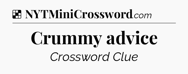 Solution: Crummy advice - NYT Crossword