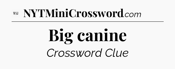 Big canine - WSJ Crossword