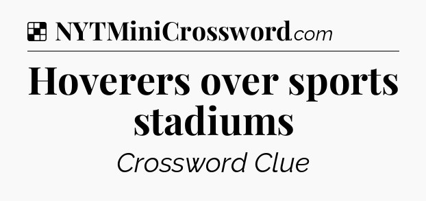 Solution: Hoverers over sports stadiums - NYT Crossword