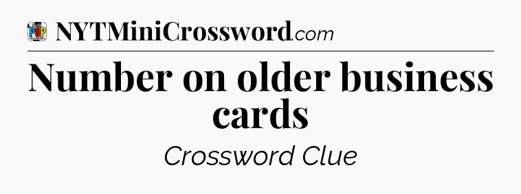 Number on older business cards Crossword Clue
