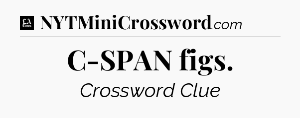 C-SPAN figs - LA Times Crossword