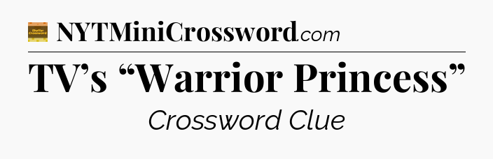 TV’s “Warrior Princess” crossword clue Eugene Sheffer